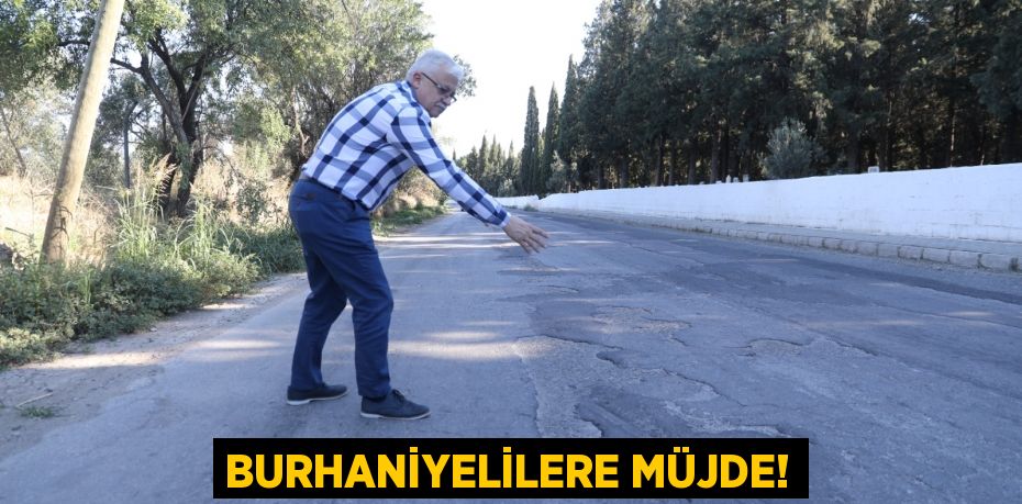 BURHANİYELİLERE MÜJDE!