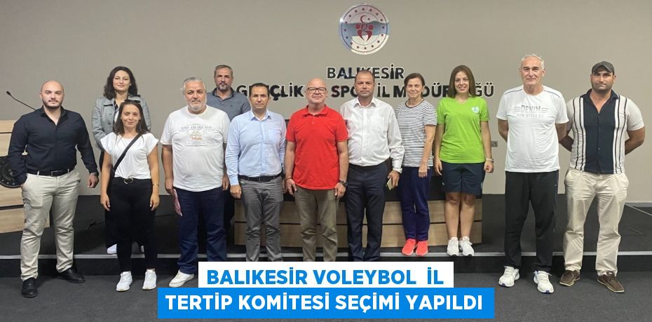 Balıkesir Voleybol  İl Tertip Komitesi Seçimi Yapıldı