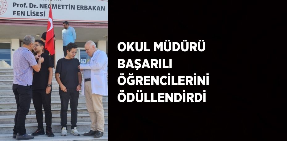 OKUL MÜDÜRÜ BAŞARILI ÖĞRENCİLERİNİ ÖDÜLLENDİRDİ