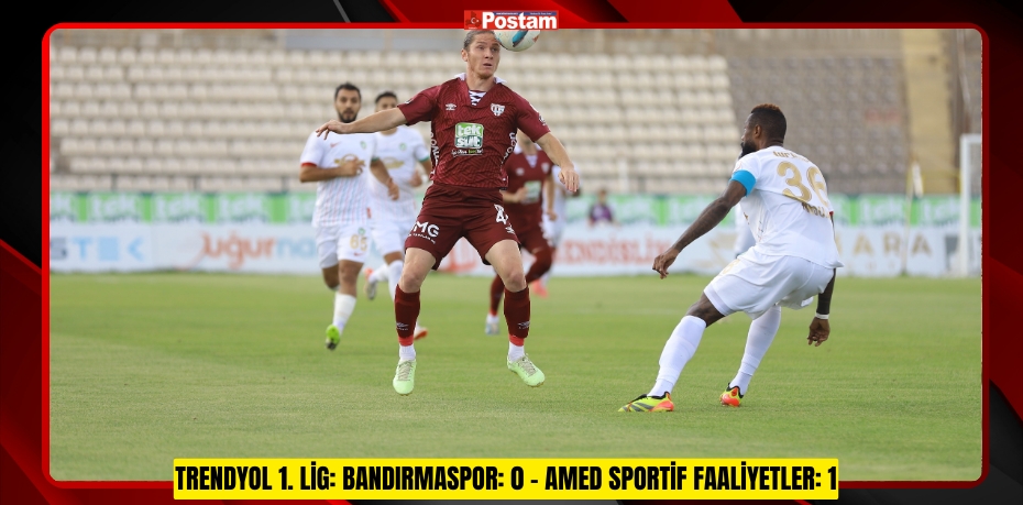 Trendyol 1. Lig: Bandırmaspor: 0 - Amed Sportif Faaliyetler: 1