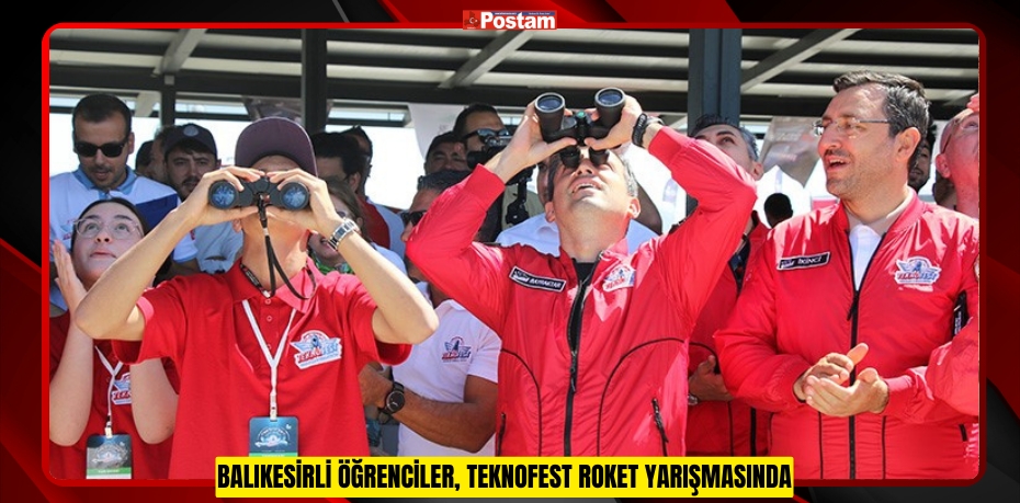 Balıkesirli öğrenciler, TEKNOFEST Roket yarışmasında