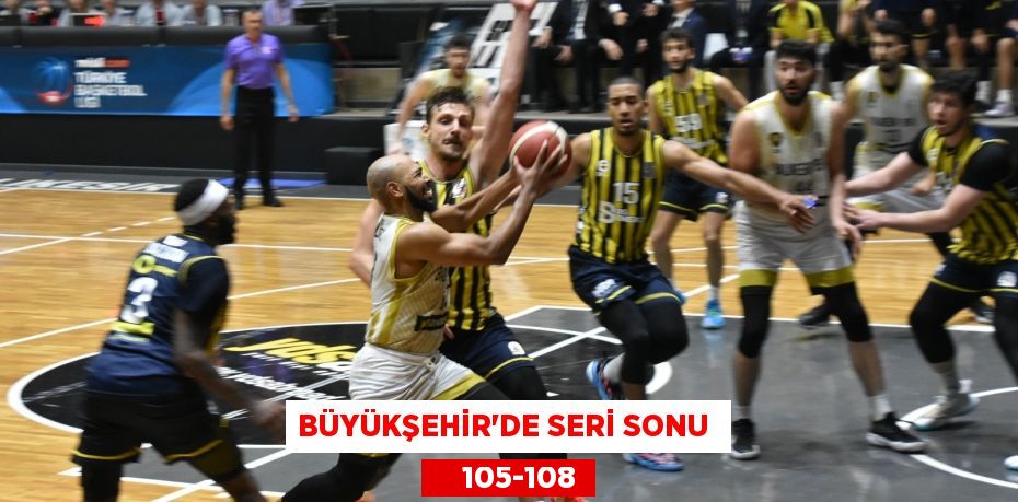 BÜYÜKŞEHİR’DE SERİ SONU      105-108