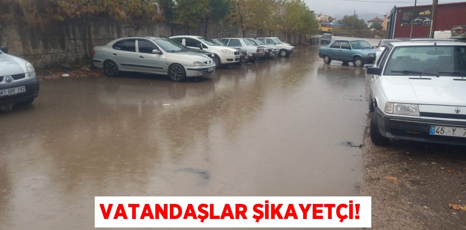 Vatandaşlar Şikayetçi!