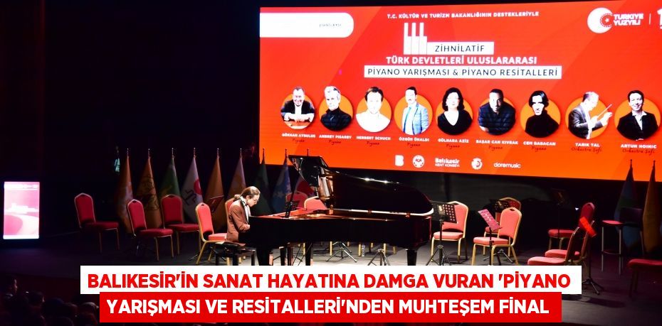 Balıkesir’in Sanat Hayatına Damga Vuran “Piyano Yarışması ve Resitalleri”nden Muhteşem Final