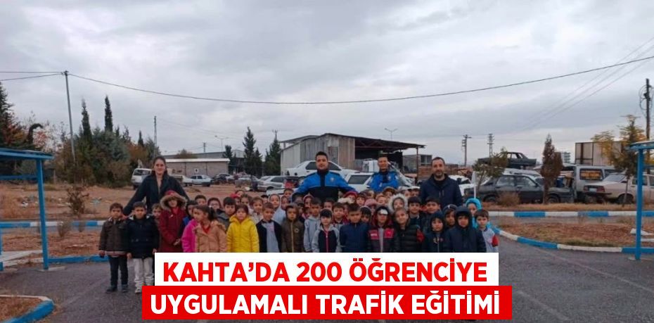 KAHTA’DA 200 ÖĞRENCİYE UYGULAMALI TRAFİK EĞİTİMİ