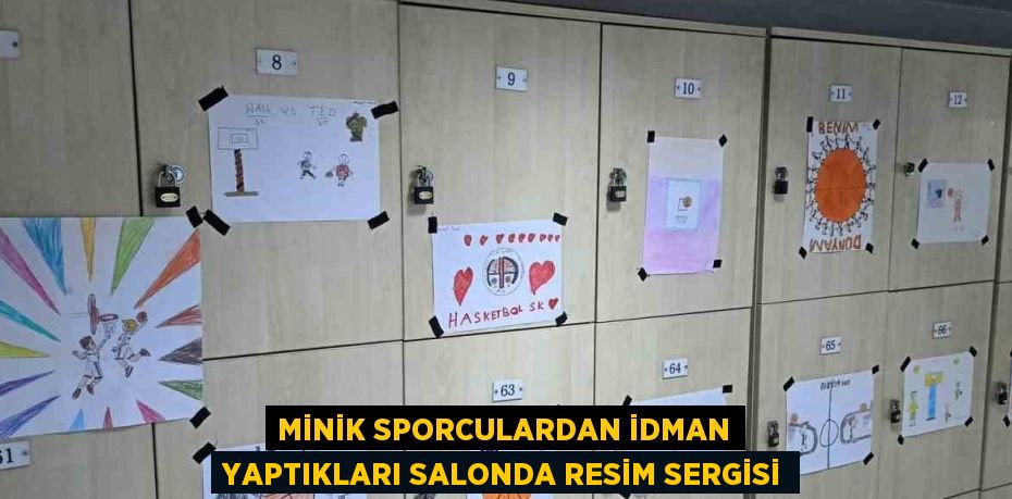 MİNİK SPORCULARDAN İDMAN YAPTIKLARI SALONDA RESİM SERGİSİ