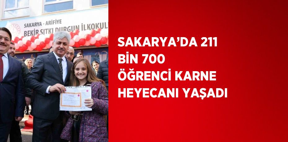 SAKARYA’DA 211 BİN 700 ÖĞRENCİ KARNE HEYECANI YAŞADI