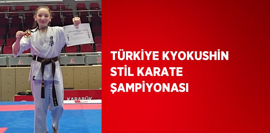 TÜRKİYE KYOKUSHİN STİL KARATE ŞAMPİYONASI