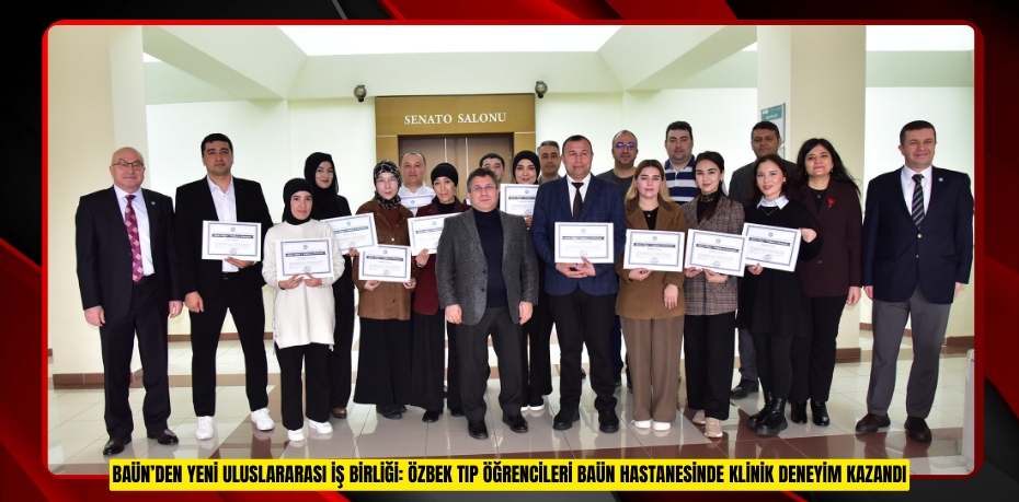 BAÜN’den Yeni Uluslararası İş Birliği: Özbek Tıp Öğrencileri BAÜN Hastanesinde Klinik Deneyim Kazandı