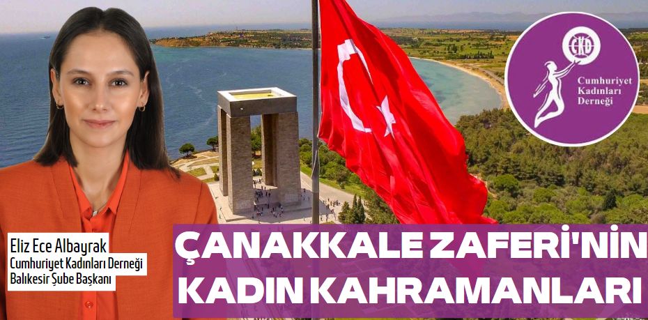 ÇANAKKALE ZAFERİ'NİN KADIN KAHRAMANLARI