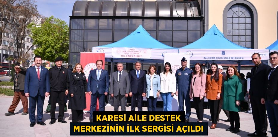 Karesi Aile Destek Merkezinin İlk Sergisi Açıldı