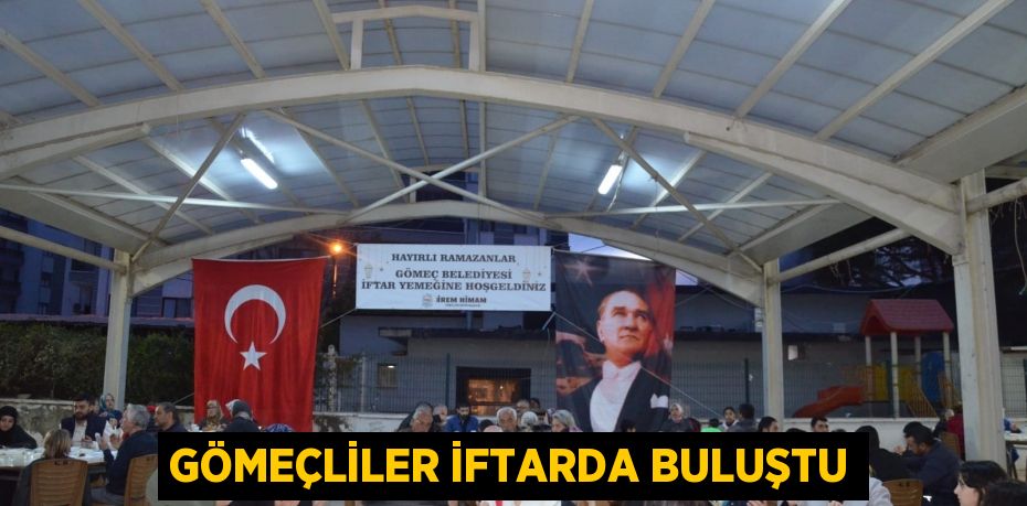 Gömeçliler iftarda buluştu