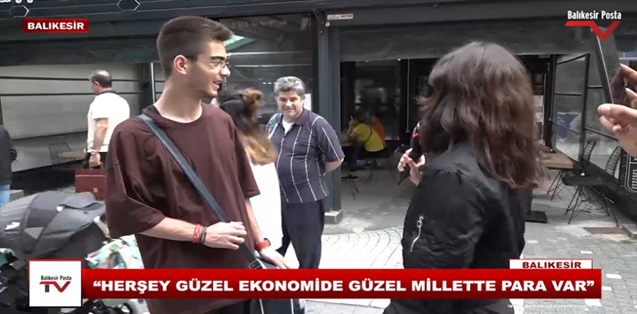 "HERŞEY GÜZEL EKONOMİDE GÜZEL MİLLETTE PARA VAR"