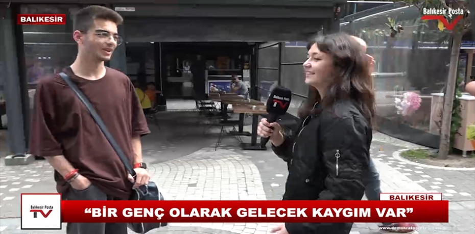 "BİR GENÇ OLARAK GELECEK KAYGIM VAR"