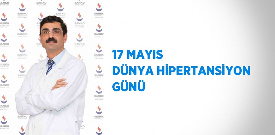 17 MAYIS DÜNYA HİPERTANSİYON GÜNÜ