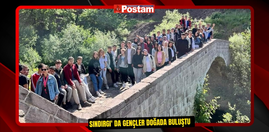 Sındırgı' da gençler doğada buluştu  