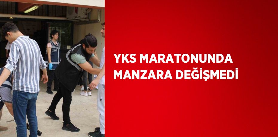 YKS MARATONUNDA MANZARA DEĞİŞMEDİ