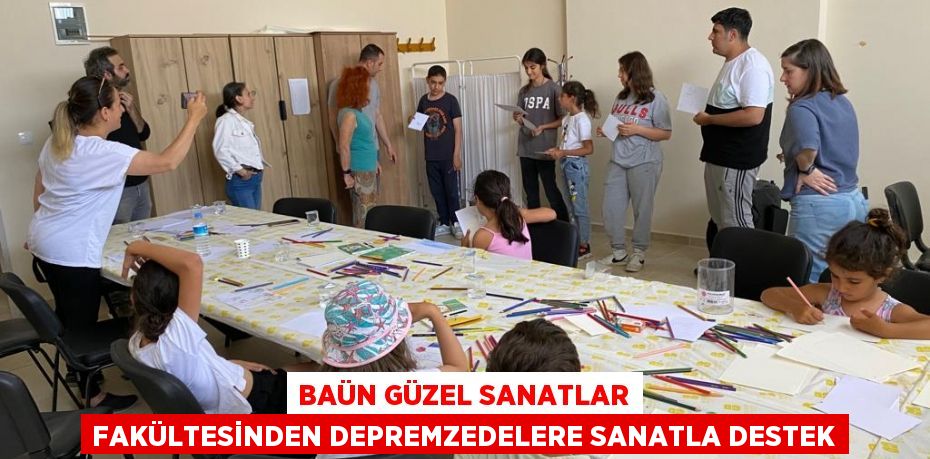 BAÜN Güzel Sanatlar Fakültesinden Depremzedelere Sanatla Destek