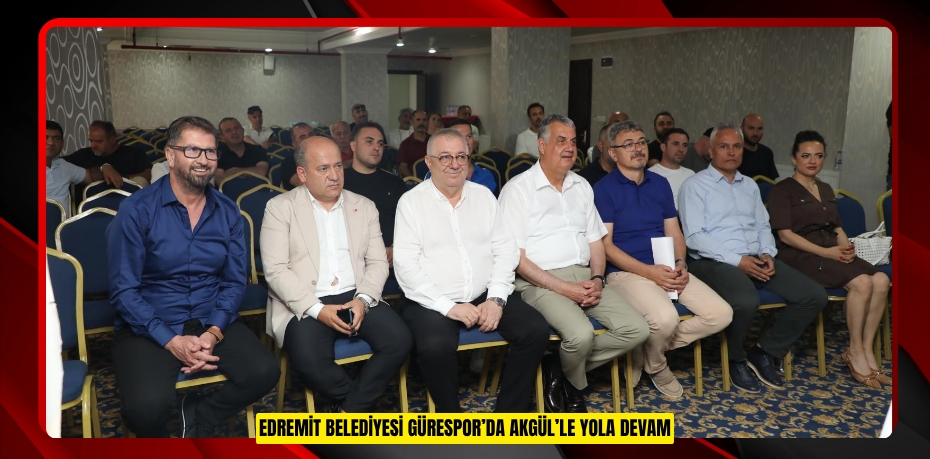 EDREMİT BELEDİYESİ GÜRESPOR’DA AKGÜL’LE YOLA DEVAM