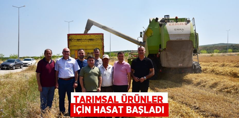 Tarımsal Ürünler İçin Hasat Başladı