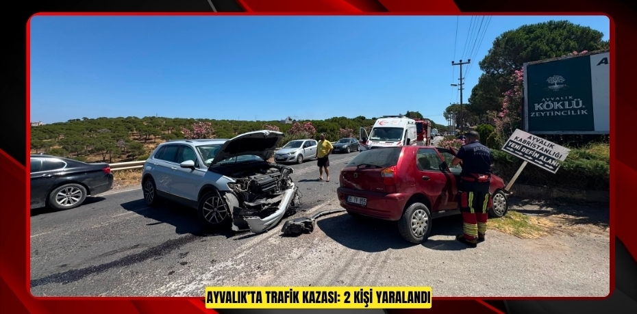 AYVALIK’TA TRAFİK KAZASI: 2 KİŞİ YARALANDI