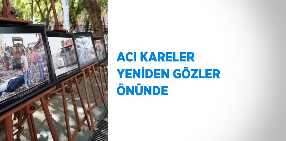 ACI KARELER YENİDEN GÖZLER ÖNÜNDE