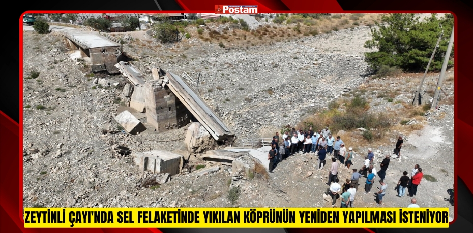 Zeytinli Çayı'nda sel felaketinde yıkılan köprünün yeniden yapılması isteniyor  