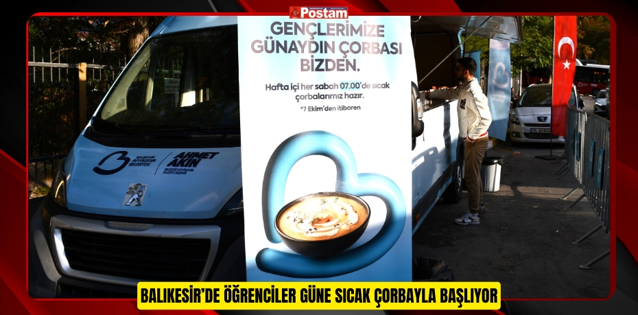 BALIKESİR’DE ÖĞRENCİLER GÜNE SICAK ÇORBAYLA BAŞLIYOR