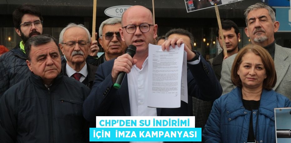 CHP’DEN SU İNDİRİMİ İÇİN  İMZA KAMPANYASI