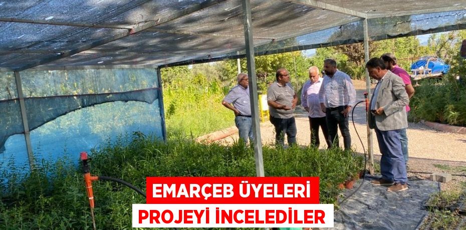 EMARÇEB üyeleri projeyi incelediler