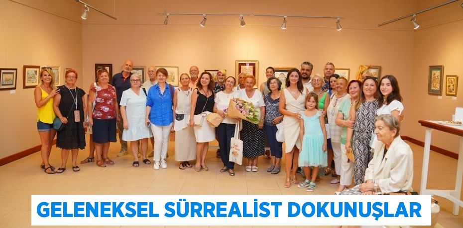 GELENEKSEL SÜRREALİST DOKUNUŞLAR