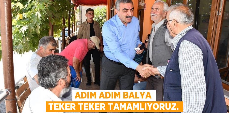 ADIM ADIM BALYA TEKER TEKER TAMAMLIYORUZ.