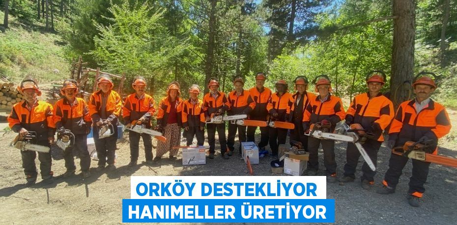 ORKÖY DESTEKLİYOR HANIMELLER ÜRETİYOR