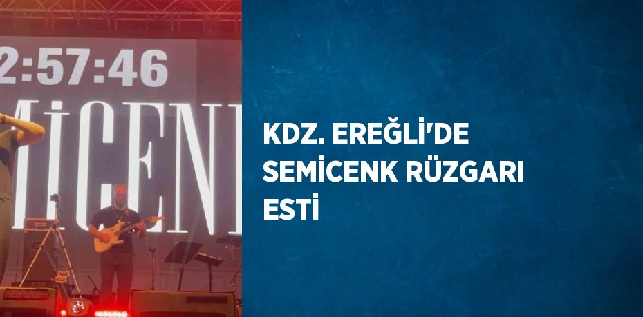 KDZ. EREĞLİ’DE SEMİCENK RÜZGARI ESTİ