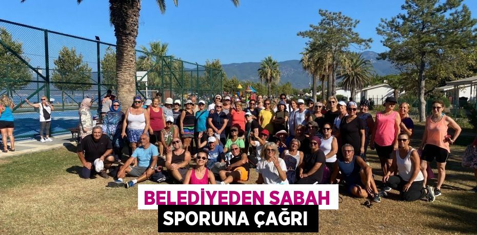 Belediyeden sabah sporuna çağrı