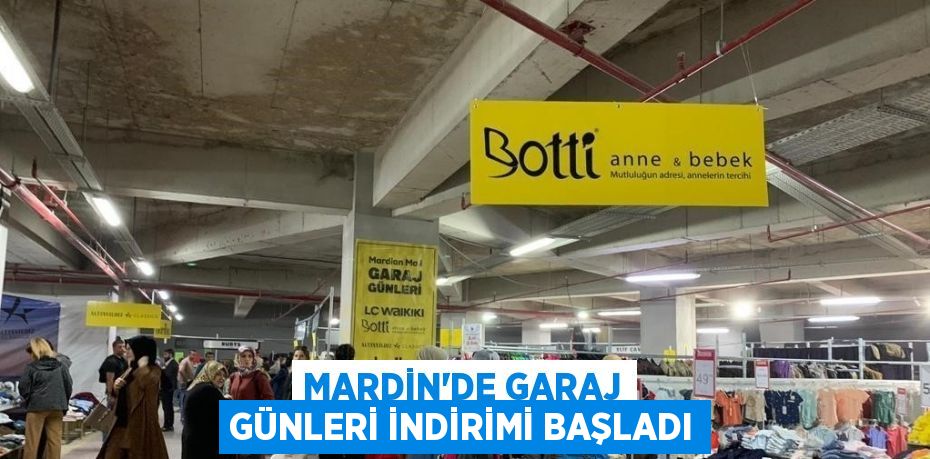 MARDİN’DE GARAJ GÜNLERİ İNDİRİMİ BAŞLADI