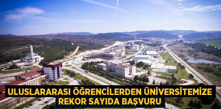 Uluslararası Öğrencilerden Üniversitemize Rekor Sayıda Başvuru