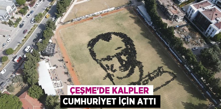 ÇEŞME’DE KALPLER CUMHURİYET İÇİN ATTI