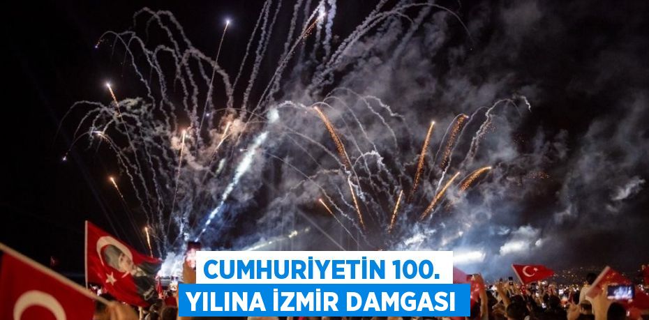 CUMHURİYETİN 100. YILINA İZMİR DAMGASI