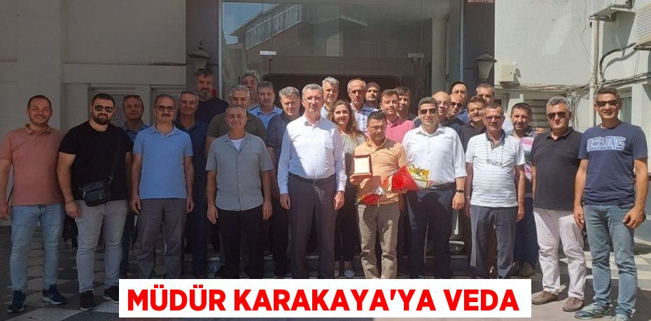 Müdür Karakaya'ya veda