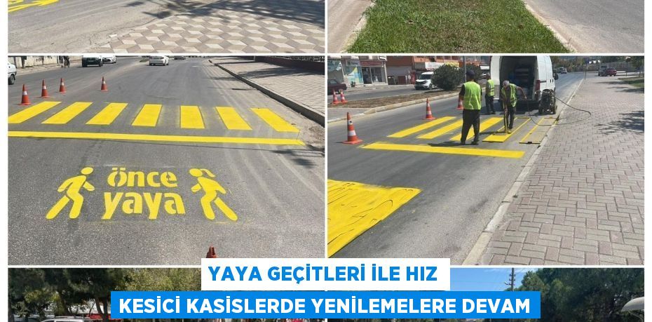 Yaya geçitleri ile hız kesici kasislerde yenilemelere devam