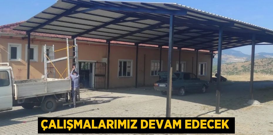 ÇALIŞMALARIMIZ DEVAM EDECEK