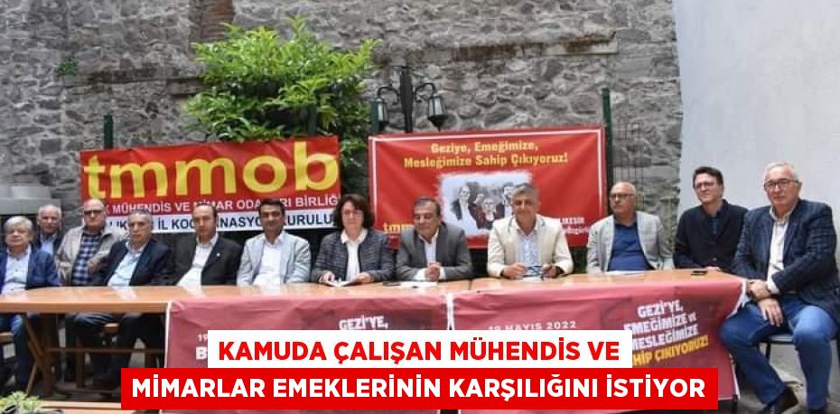 KAMUDA ÇALIŞAN MÜHENDİS VE MİMARLAR EMEKLERİNİN KARŞILIĞINI İSTİYOR