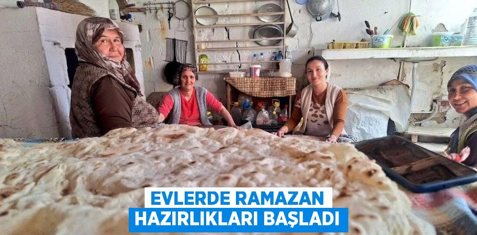 EVLERDE RAMAZAN HAZIRLIKLARI BAŞLADI