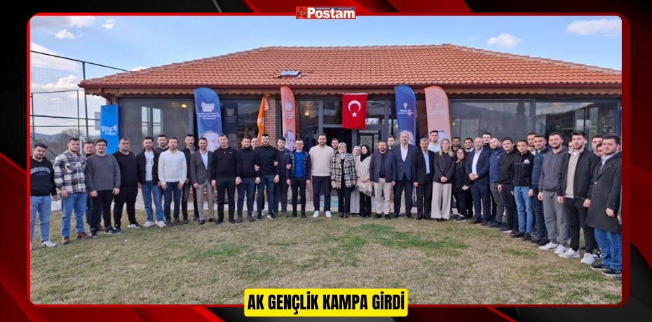 AK GENÇLİK KAMPA GİRDİ