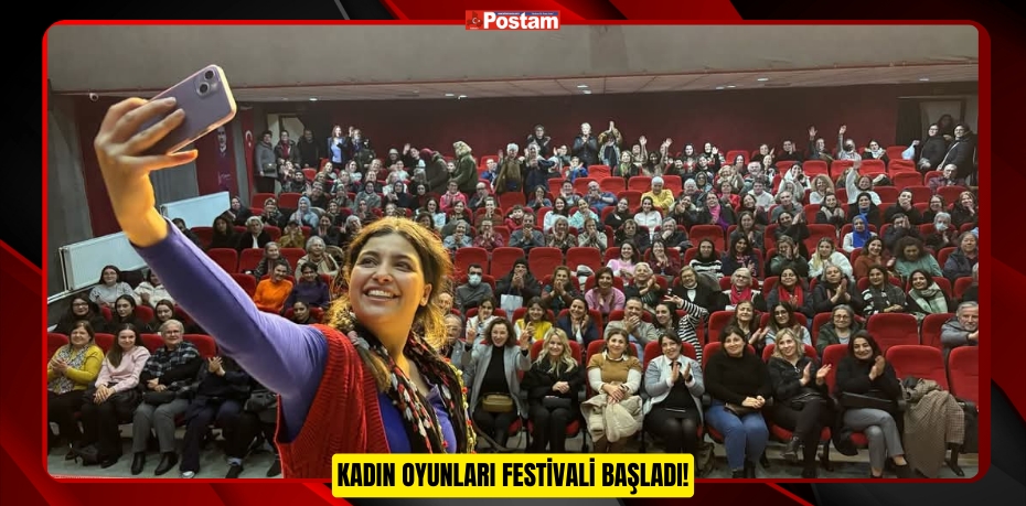 KADIN OYUNLARI FESTİVALİ BAŞLADI!