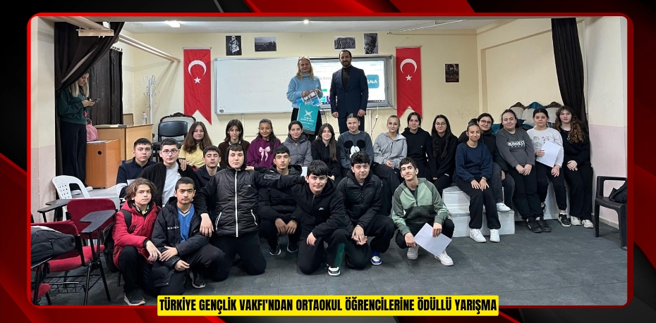 Türkiye Gençlik Vakfı'ndan ortaokul öğrencilerine ödüllü yarışma