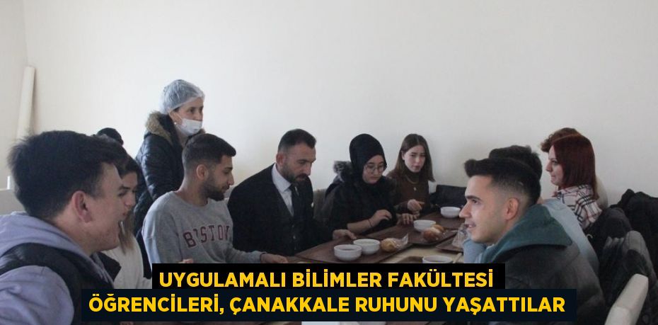 UYGULAMALI BİLİMLER FAKÜLTESİ ÖĞRENCİLERİ, ÇANAKKALE RUHUNU YAŞATTILAR