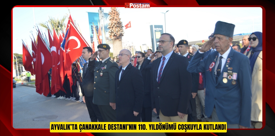 Ayvalık’ta Çanakkale Destanı’nın 110. yıldönümü coşkuyla kutlandı  