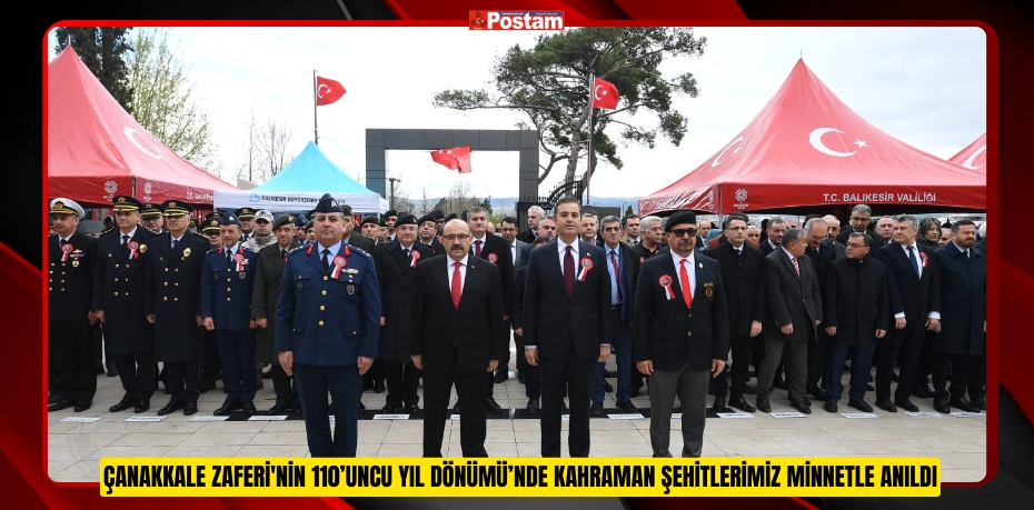 Çanakkale Zaferi'nin 110’uncu Yıl Dönümü’nde Kahraman Şehitlerimiz Minnetle Anıldı